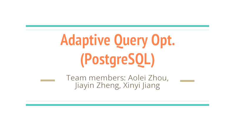 [PRESENTATION] Adaptive Query Optimization in PostgreSQL